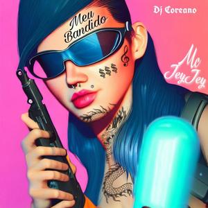 MEU BANDIDO (feat. Mc Jey Jey) (Explicit)