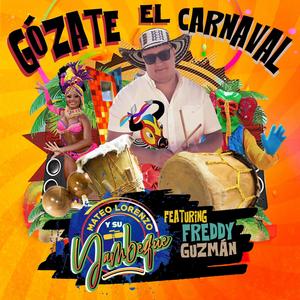 Gòzate El Carnaval (feat. Freddy Guzman)