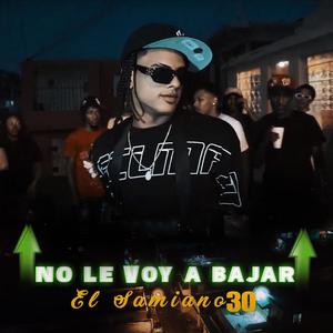 El Samiano30 No le voy a bajar (Explicit)