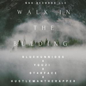 Walk In The Building (feat. BlueHunnidss, hustlemantherapper & Yquzi) [Explicit]