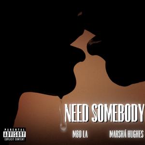 Need Somebody (feat. Marshá Hughes) [Explicit]