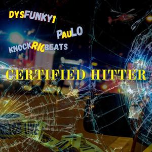 CERTIFIED HITTER (feat. PAULO & DYSFUNKY1) [Explicit]