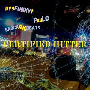 CERTIFIED HITTER (feat. PAULO & DYSFUNKY1) (Explicit)
