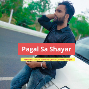 Pagal Sa Shayar (feat. Dil De Quotes, Sourav Gurjar)