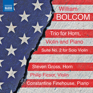 BOLCOM, W.: Trio for Horn, Violin and Piano / Suite No. 2 for Solo Violin (S. Gross, Ficsor, Finehouse)