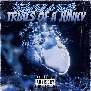 Trial$ Of A Junky (Explicit)