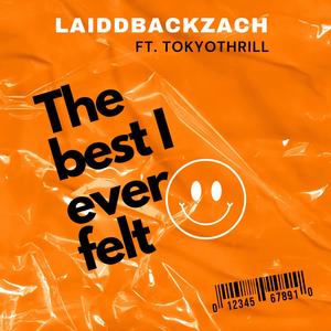 The Best I Ever Felt (feat. TOKYOTHRILL) [Explicit]