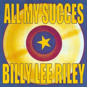 All My Succes - Billy Lee Riley