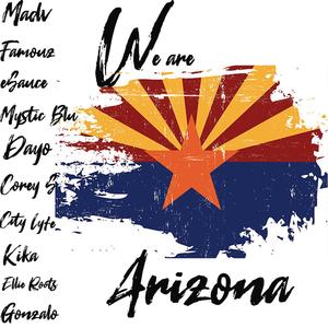 We are Arizona(feat. Famouz, eSauce, Mystic Blu, Dayo, Corey S, City Lyfe, Kika, Ellie Roots & Gonzalo) (Explicit)