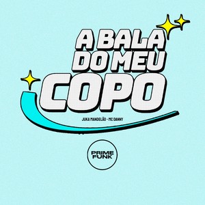 A Bala Do Meu Copo (Explicit)