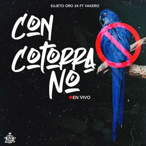 Con Cotorra No (feat. Vakero) (En vivo)