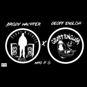 WHO IT IS (feat. Geoff English) (Explicit)