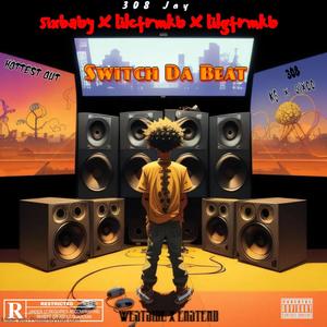 Switch Da Beat (feat. Sixbaby, Lilcfrmkb & Lilgfrmkb) (Explicit)