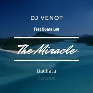 The Miracle (feat. Dyana Ley) (Bachata Sensual)