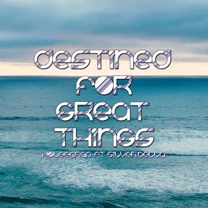 Destined for Great Things (feat. SilverBella)