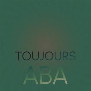 Toujours Aba