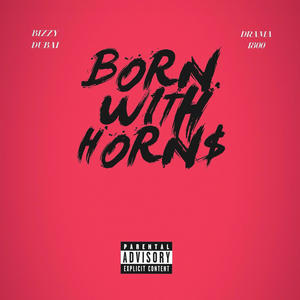 Born With Horns (feat. Drama 1800) [Explicit]