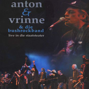 Anton En Vrinne En Die Bushrockband (Live in Die Staatsteater)