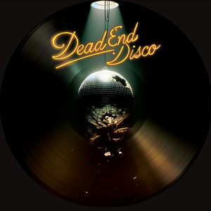 Dead End Disco (The Vinyl Edition)