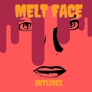 Melt Face