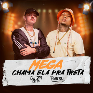 MEGA CHAMA ELA PRA TRETA (Explicit)