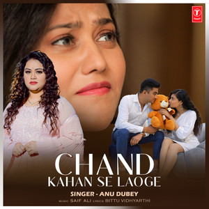 Chand Kahan Se Laoge