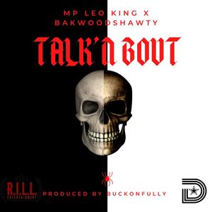 Talk'N Bout (feat. Bakwood Shawty) [Explicit]