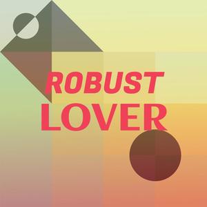 Robust Lover