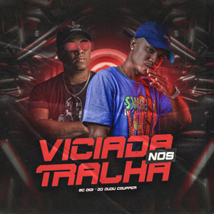 Viciada nos Tralha (Explicit)