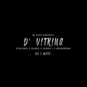 De Vitrina(feat. Ryan Unoa, Hendry j & Brian Brown) (Explicit)