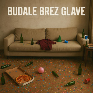 Budale Brez Glave (Explicit)