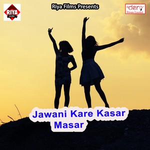 Jawani Kare Kasar Masar