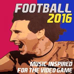 Football 2016: Music Inspired for the Video Game