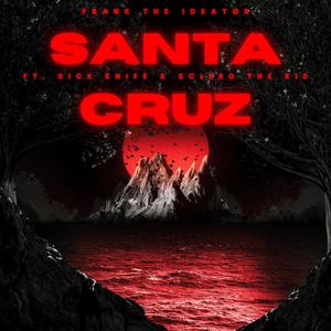 SANTA CRUZ (feat. SICK KNIFE & Sclero The Kid) (Explicit)