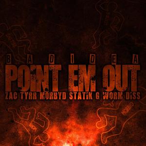 Point Em Out (Zac Tyrr, Morbyd, Statik G, Worm Diss) [Explicit]