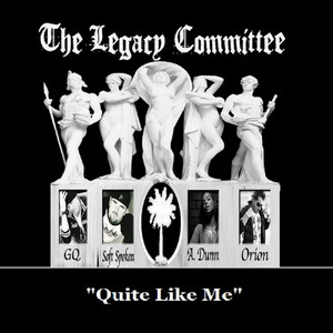 Quite Like Me (feat. Orion of the Legacy Committee)