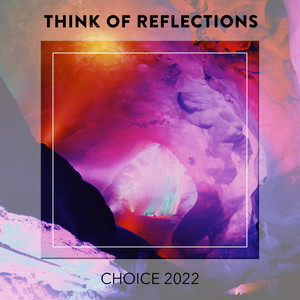 Think Of Reflections CHOICE 2022