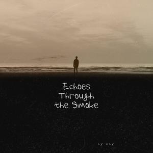 Echoes through the Smoke