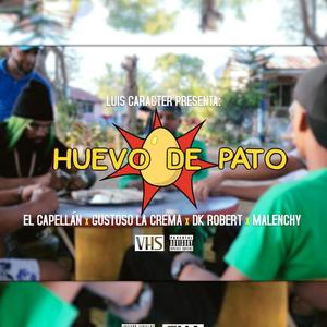 Huevo De Pato(feat. El Capellan, Gustoso La Crema, Dk Robert & Malenchy) (Explicit)
