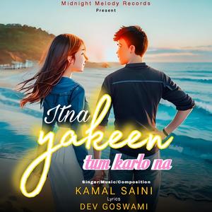 Itna Yakeen Tum Karlo Na (feat. Dev Goswami)