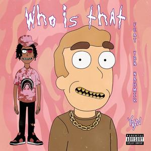 Who Is That (feat. YBN Nahmir) [Explicit]