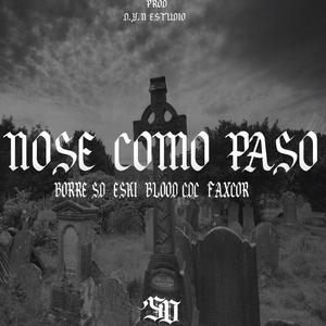 Nose Como Paso (feat. FAXCOR, LEGION HT & BLOOD CDC) (Explicit)