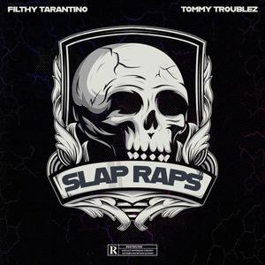 Slap Raps(feat. Tommy Troublez) (Explicit)