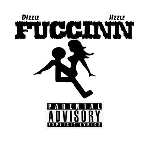 Fuccinn (feat. Dizzle) [Explicit]