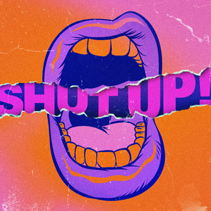 Shut Up! (Explicit)