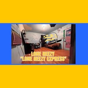 LONE HEEZY EXPRESS (Explicit)