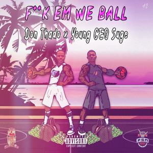 **** Em, We Ball(feat. Young Ceo Suge) (Explicit)