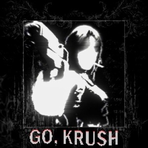 Go, Krush (Explicit)
