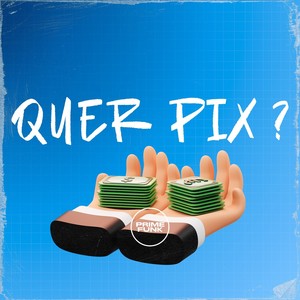 Quer Pix ? (Explicit)