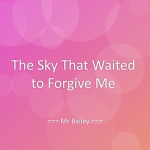 The Sky That Waited to Forgive Me